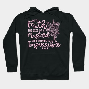 With Faith The Size Of A Mustard Seed Nothing Is Impossible Christian Hoodie